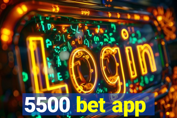 5500 bet app